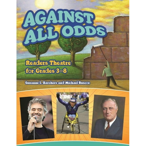 Readers Theatre Against All Odds: Readers Theatre for Grades 3-8, (Paperback)