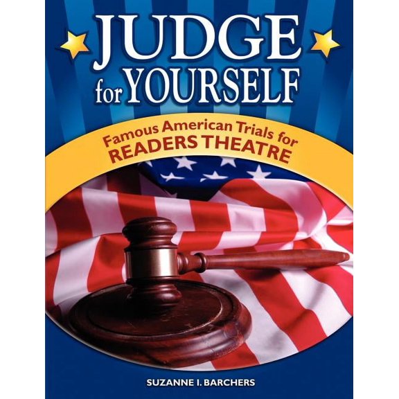 Readers Theatre Judge for Yourself: Famous American Trials for Readers Theatre, (Paperback)