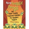 thumbnail image 1 of Readers Theatre More Frantic Frogs and Other Frankly Fractured Folktales for Readers Theatre, (Paperback), 1 of 1