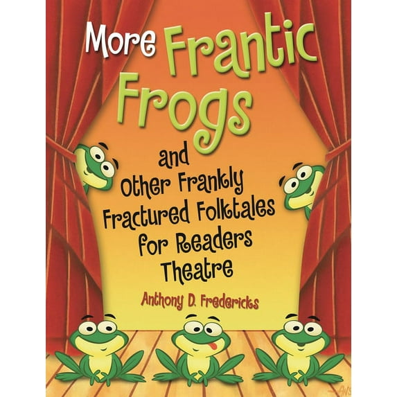 Readers Theatre More Frantic Frogs and Other Frankly Fractured Folktales for Readers Theatre, (Paperback)