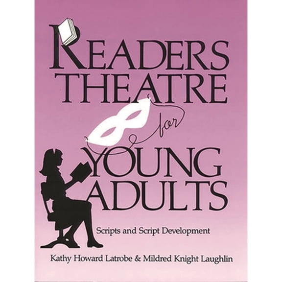 Pre-Owned Readers Theatre for Young Adults: Scripts and Script Development (Paperback) 0872877434 9780872877436