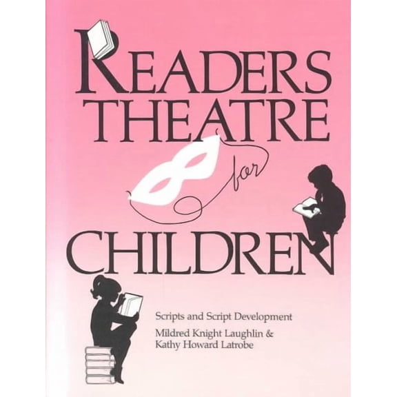 Readers Theatre for Children: Scripts and Script Development (Paperback)