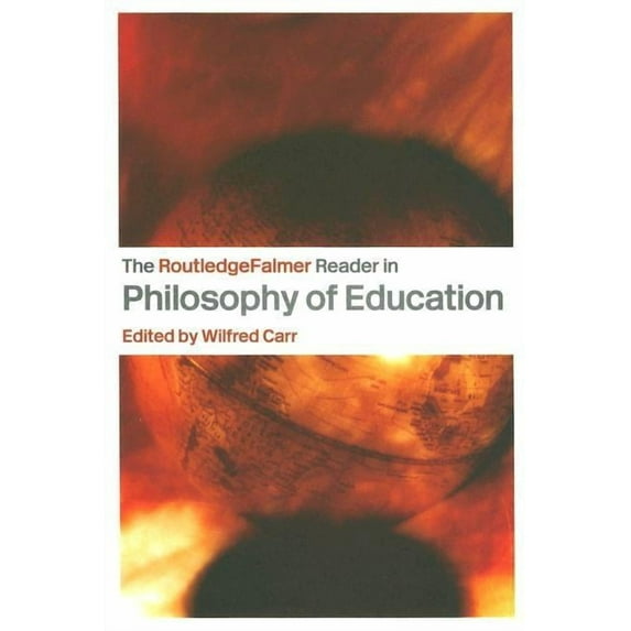 Readers in Education The Routledgefalmer Reader in the Philosophy of Education, (Paperback)