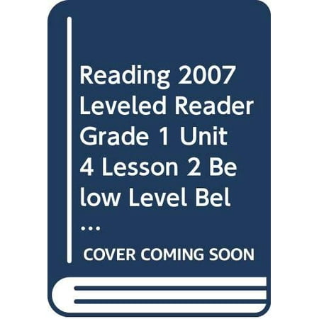 Pre-Owned Reading 2007 Leveled Reader Grade 1 Unit 4 Lesson 2 Below Level Below Level Paperback