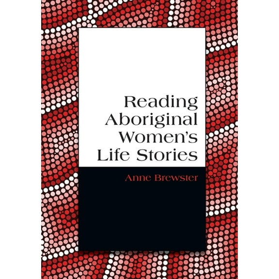 Reading Aboriginal Women's Life Stories, (Paperback)