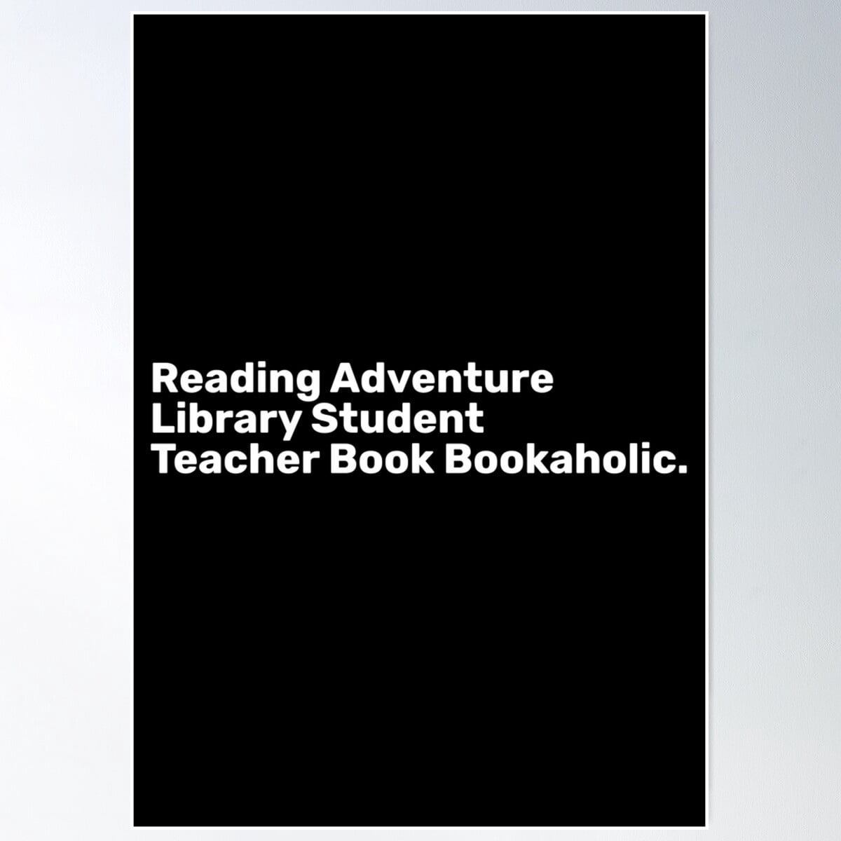 Reading Adventure Library Student Teacher Book Bookaholic Poster Wall ...
