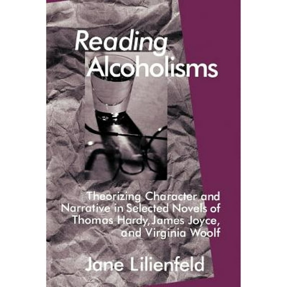 Pre-Owned Reading Alcoholisms: Theorizing Character and Narrative in Selected Novels of Thomas Hardy (Hardcover 9780312217099) by J Lilienfeld
