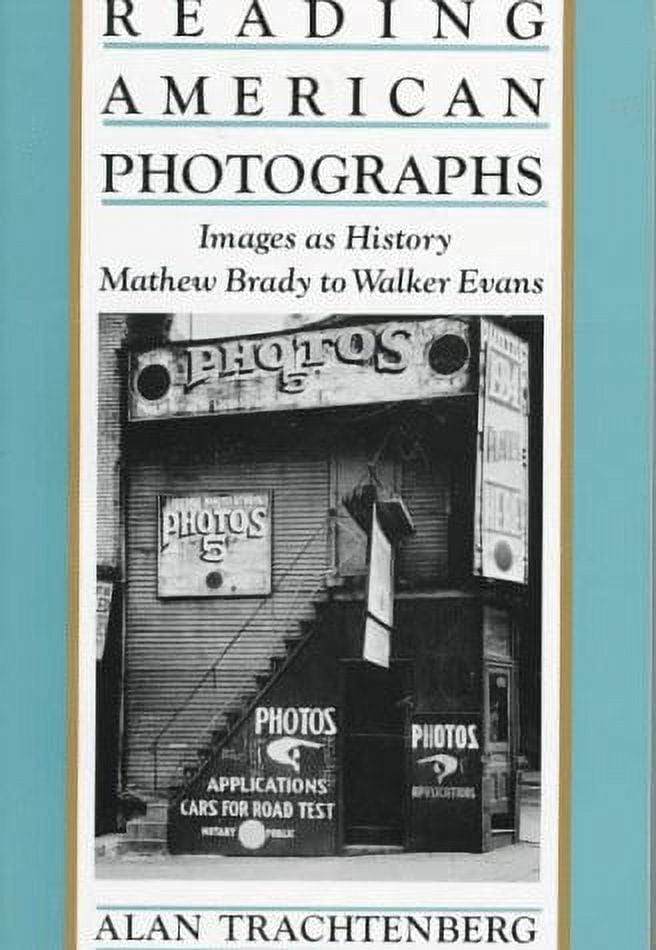 Pre-Owned Reading American Photographs : Images As History-Mathew Brady to Walker Evans 9780374522490 Used
