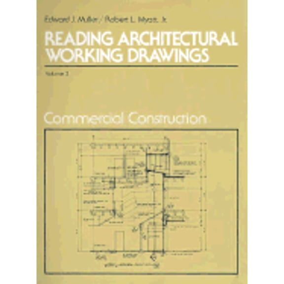Reading Architectural Working Drawings, Vol II.: Commercial Construction (Paperback) by Edward John Muller, Robert L Myatt