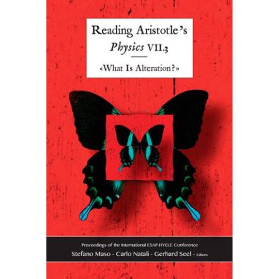 Pre-Owned Reading Aristotle: Physics VII.3: "what Is Alteration?" (Paperback 9781930972735) by Stefano Maso, Carlo Natali, Gerhard Seel