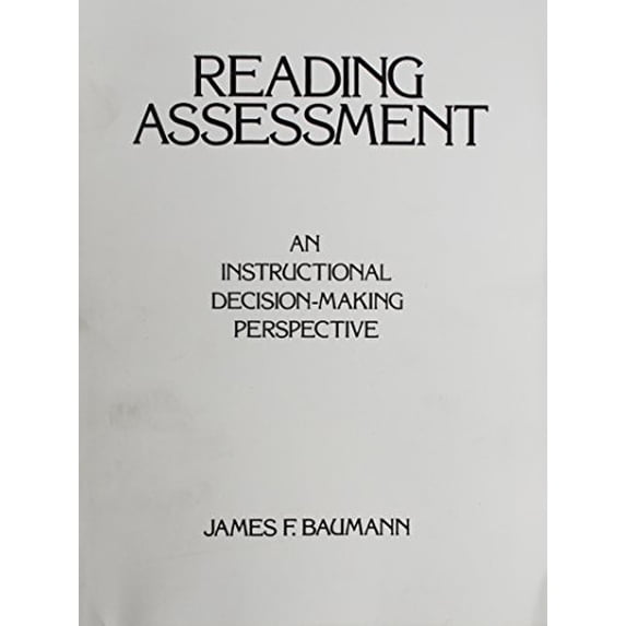 Pre-Owned Reading Assessment: An Instructional Decision-Making Perspective - Baumann, James F.