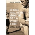 thumbnail image 1 of Reading Augustine On Images, Visual Culture, Memory and the Play Without a Script, (Hardcover), 1 of 1