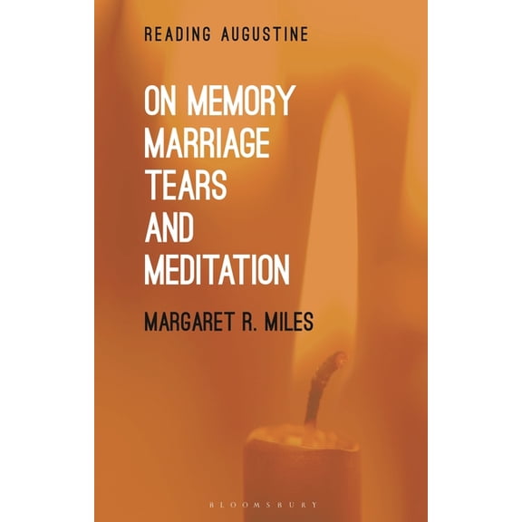 Reading Augustine On Memory, Marriage, Tears and Meditation, (Paperback)