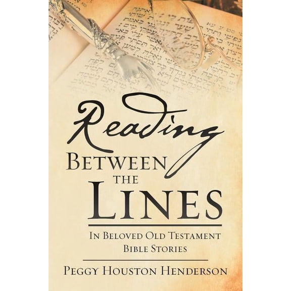 Reading Between the Lines : In Beloved Old Testament Bible Stories