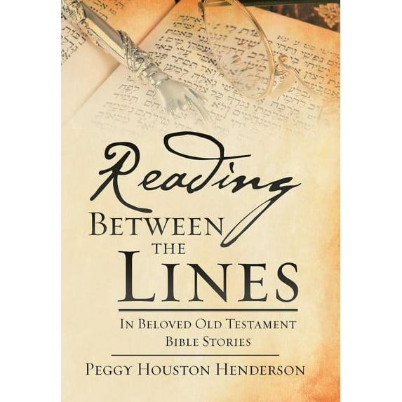 Reading Between the Lines: In Beloved Old Testament Bible Stories