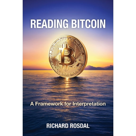 Reading Bitcoin: A Framework for Interpretation, (Paperback)