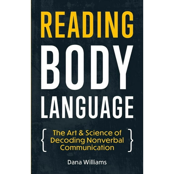 Reading Body Language: The Art & Science of Decoding Nonverbal Communication, (Paperback)