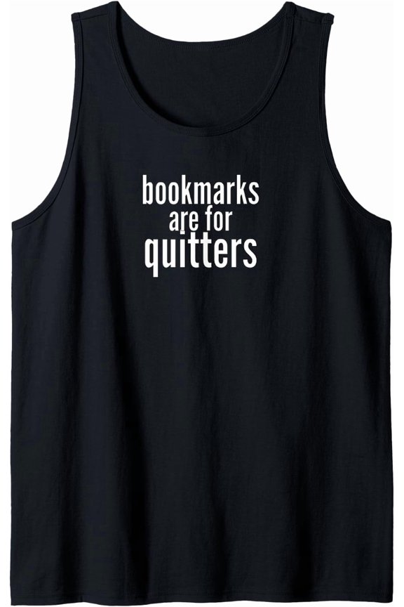 Reading Bookmarks Are For Quitters Book Mark Tank Top Size S-3XL