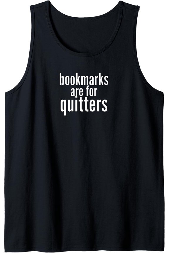 Reading Bookmarks Are For Quitters Book Mark Tank Top Size S-3XL