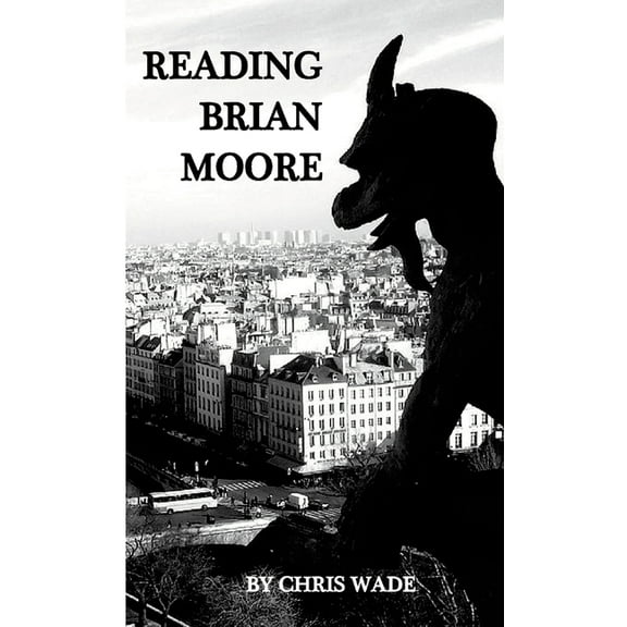 Reading Brian Moore, (Paperback)