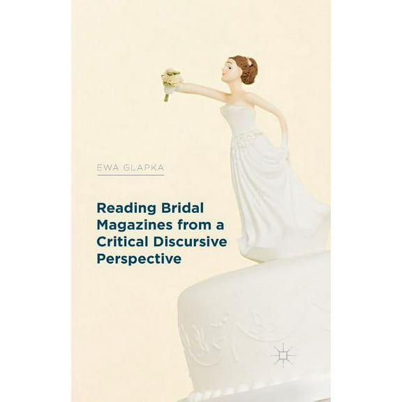 Reading Bridal Magazines from a Critical Discursive Perspective, (Paperback)