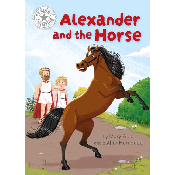 Mary Auld,Jackie Hamley,Esther Hernando Reading Champion: Alexander and the Horse (Paperback)