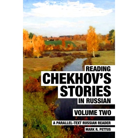 Reading Chekhov's Stories in Russian, Volume 2: A Parallel-Text Russian Reader, (Paperback)