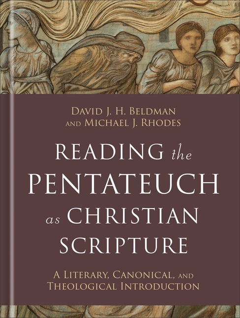 Reading Christian Scripture Reading the Pentateuch as Christian Scripture: A Literary, Canonical, and Theological Introduction, (Hardcover)