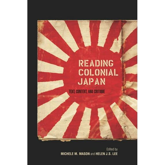 Reading Colonial Japan: Text, Context, and Critique, (Hardcover)