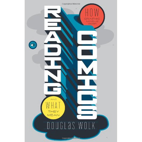 Pre-Owned Reading Comics: How Graphic Novels Work and What They Mean (Hardcover) 0306815095 9780306815096