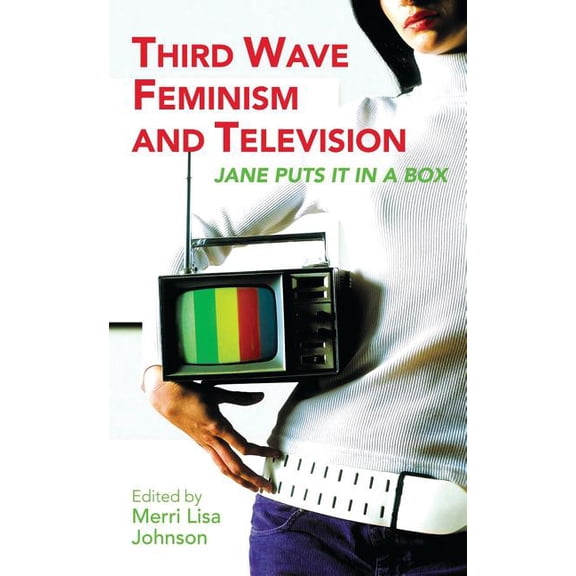 Reading Contemporary Television: Third Wave Feminism and Television : Jane Puts It in a Box (Paperback)