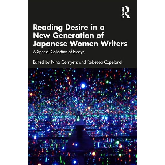 Reading Desire in a New Generation of Japanese Women Writers: A Special Collection of Essays, (Paperback)