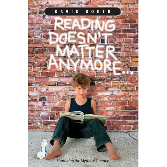 Pre-Owned Reading Doesn't Matter Anymore: Shatterings the Myths of Literacy: Shattering the Myths of Literacy Paperback