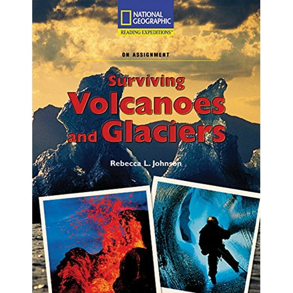 Pre-Owned Reading Expeditions (Science: On Assignment): Surviving Volcanoes and Glaciers (Paperback) 0792284488 9780792284482