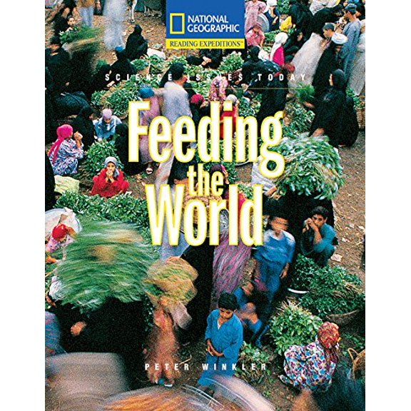 Pre-Owned Reading Expeditions (Science: Science Issues Today): Feeding the World (Nonfiction Reading and Writing Workshops) (Paperback) 0792288718 9780792288718