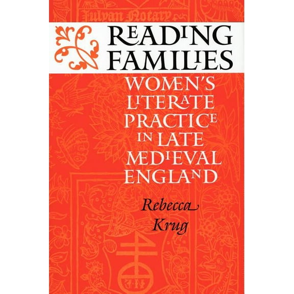 Reading Families: Women's Literate Practice in Late Medieval England, (Paperback)