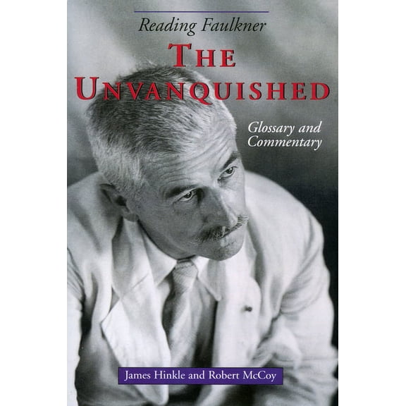 Reading Faulkner Reading Faulkner: The Unvanquished, (Paperback)