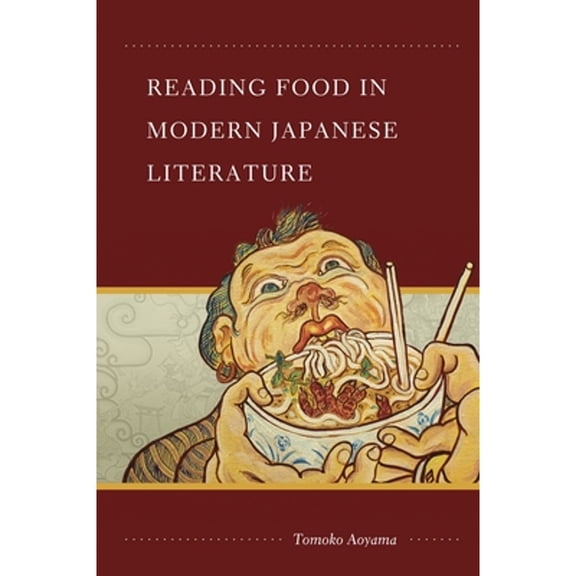 Pre-Owned Reading Food in Modern Japanese Literature (Hardcover) 082483285X 9780824832858