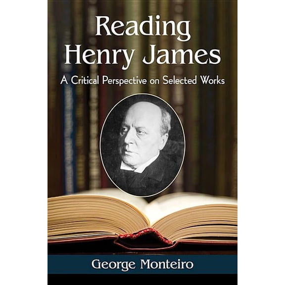 Reading Henry James: A Critical Perspective on Selected Works, (Paperback)