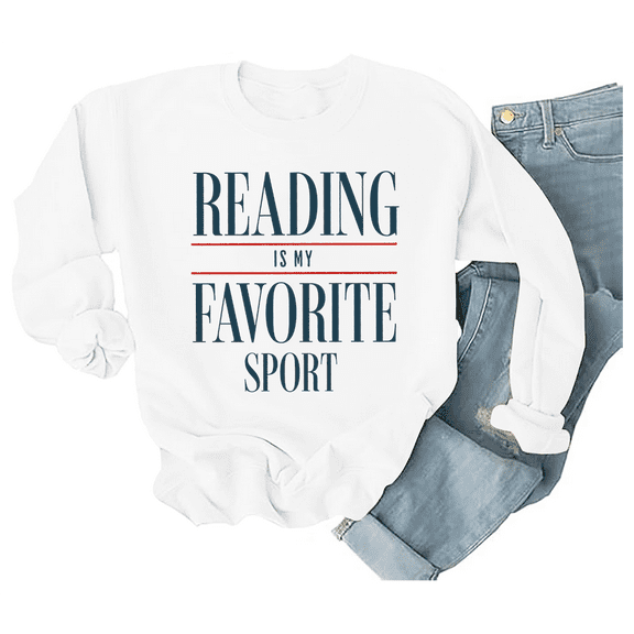 Reading Is My Favorite Sport Sweatshirt Funny Reading Sweatshirt Reader Booklover Gift Graphic Shirt Pullover Tops