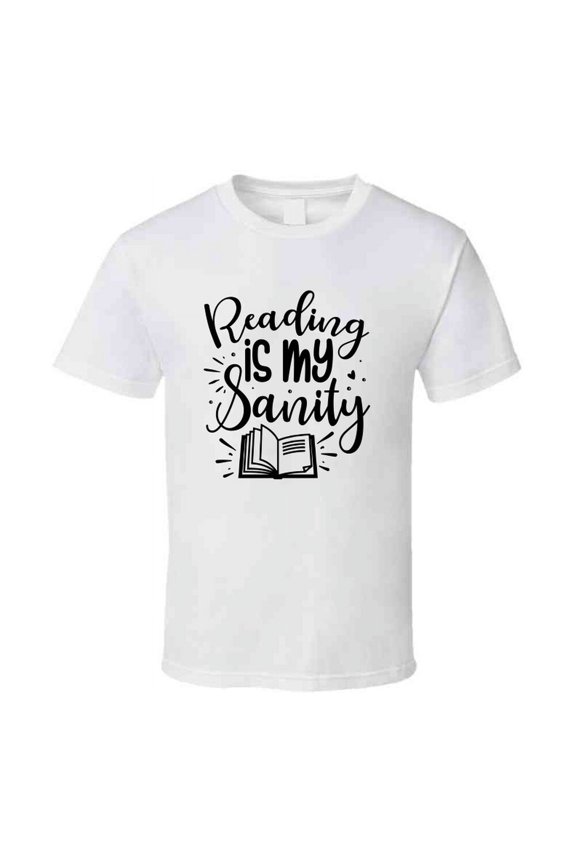 Reading Is My Sanity Tshirt Hilarious Reading Tee For Avid Readerst T Shirt