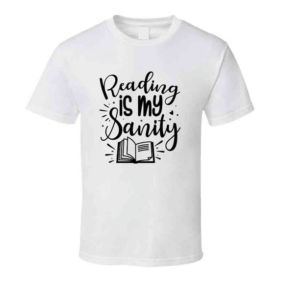 Reading Is My Sanity Tshirt Hilarious Reading Tee For Avid Readerst T Shirt