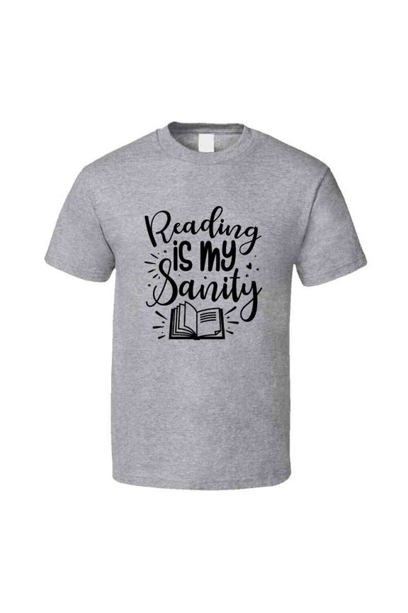 Reading Is My Sanity Tshirt Hilarious Reading Tee For Avid Readerst T Shirt