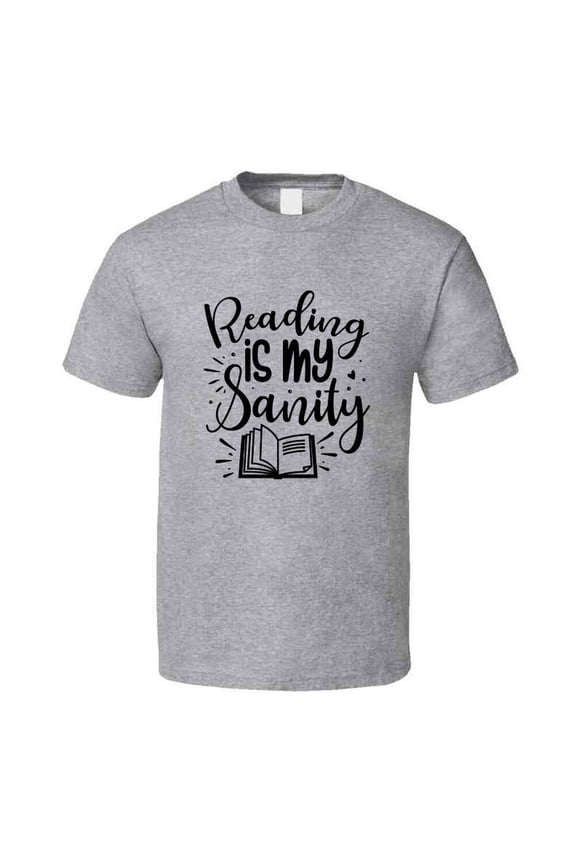Reading Is My Sanity Tshirt Hilarious Reading Tee For Avid Readerst T Shirt