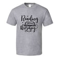 thumbnail image 1 of Reading Is My Therapy Tshirt Hilarious Reading Tee For Avid Readerst T Shirt, 1 of 1