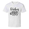 thumbnail image 1 of Reading Is My Therapy Tshirt Hilarious Reading Tee For Avid Readerst T Shirt, 1 of 1