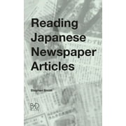 Reading Japanese Newspaper Articles A Guide for Advanced Japanese Language Students, Paperback