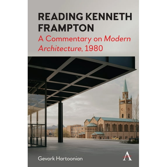 Reading Kenneth Frampton: A Commentary on 'Modern Architecture', 1980, (Hardcover)