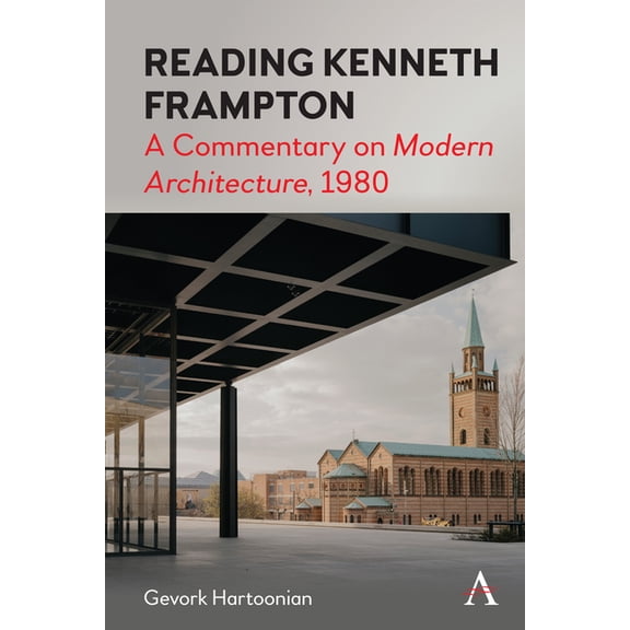 Reading Kenneth Frampton: A Commentary on 'Modern Architecture', 1980, (Hardcover)