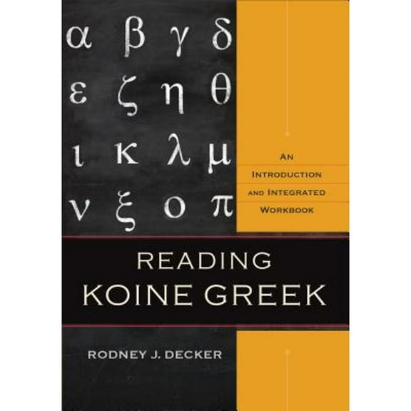 Pre-Owned Reading Koine Greek: An Introduction and Integrated Workbook (Hardcover) 0801039282 9780801039287